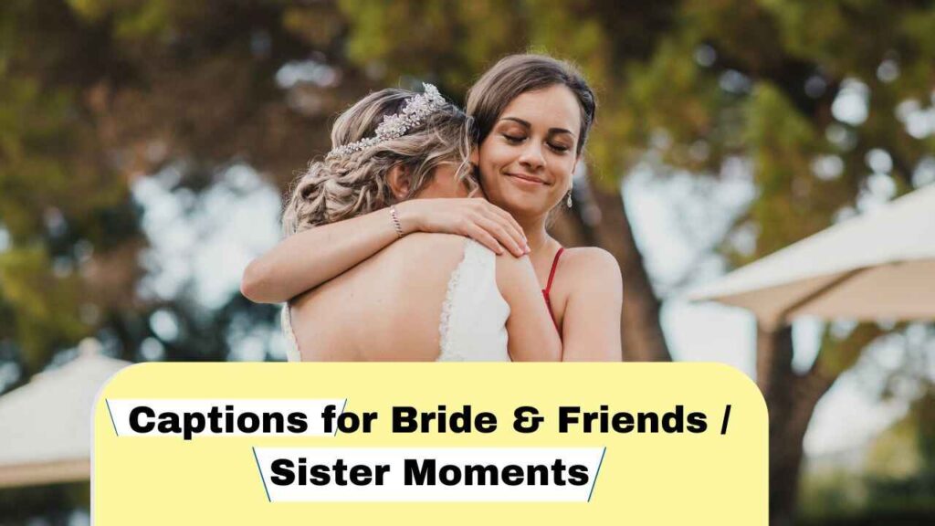 Captions for Bride & Friends Sister Moments