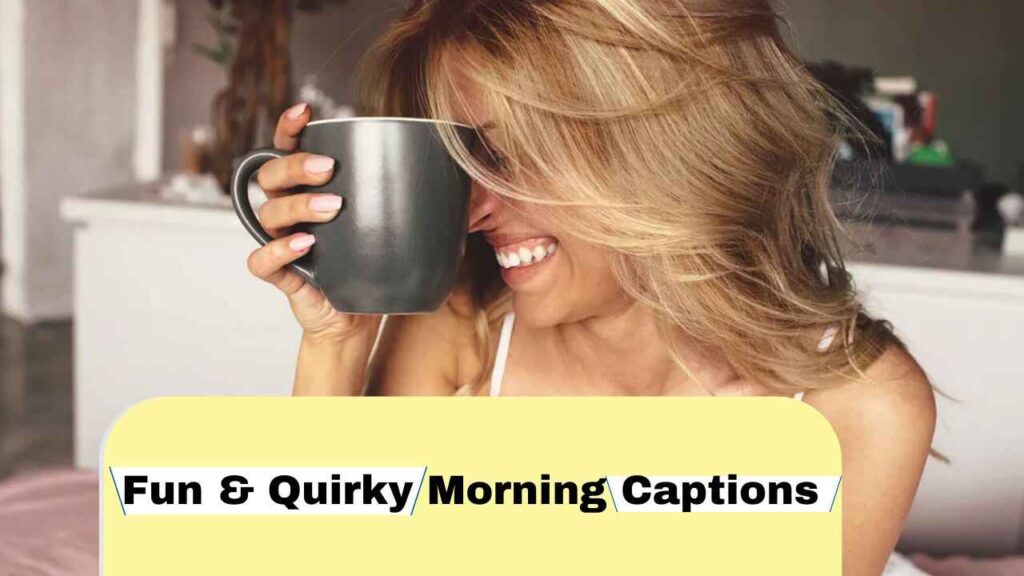 Fun & Quirky Morning Captions