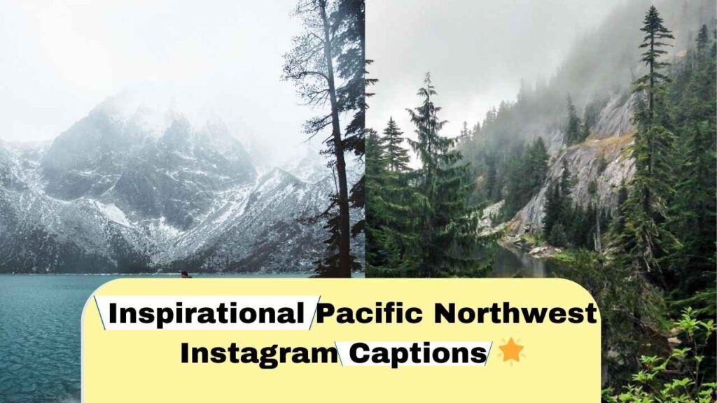 Inspirational Pacific Northwest Instagram Captions
