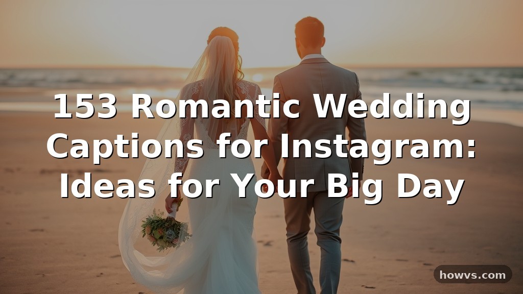 153 Romantic Wedding Captions for Instagram: Ideas for Your Big Day