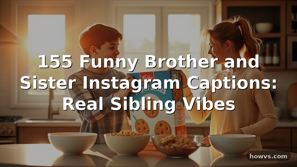 155 Funny Brother and Sister Instagram Captions: Real Sibling Vibes